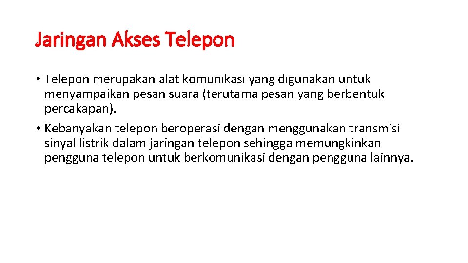 Jaringan Akses Telepon • Telepon merupakan alat komunikasi yang digunakan untuk menyampaikan pesan suara