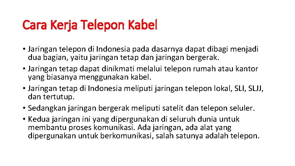 Cara Kerja Telepon Kabel • Jaringan telepon di Indonesia pada dasarnya dapat dibagi menjadi