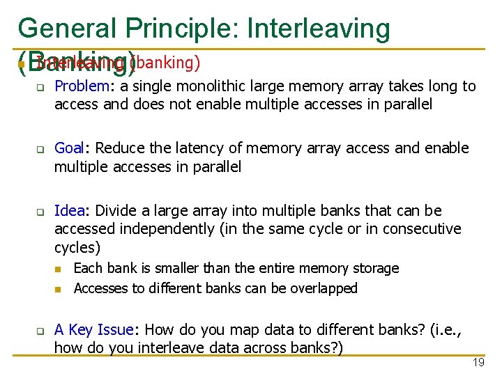 General Principle: Interleaving n Interleaving (banking) (Banking) q q q Problem: a single monolithic