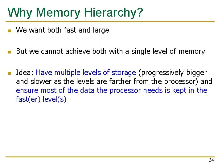 Why Memory Hierarchy? n We want both fast and large n But we cannot