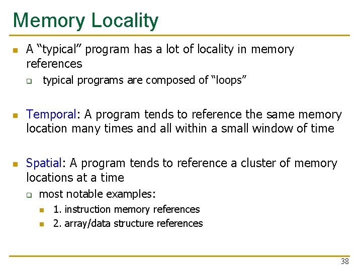 Memory Locality n A “typical” program has a lot of locality in memory references