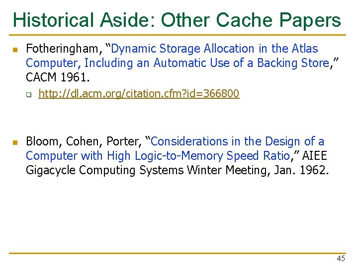 Historical Aside: Other Cache Papers n Fotheringham, “Dynamic Storage Allocation in the Atlas Computer,