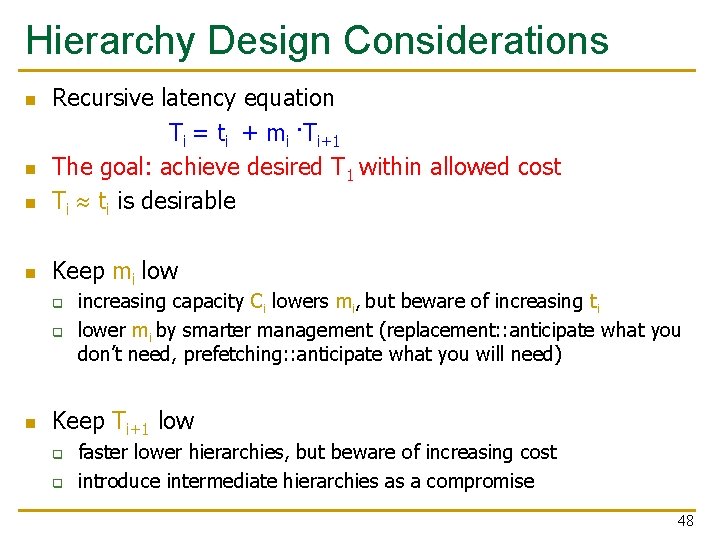 Hierarchy Design Considerations n Recursive latency equation Ti = ti + mi ·Ti+1 The