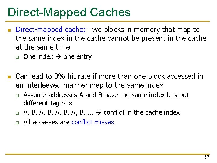 Direct-Mapped Caches n Direct-mapped cache: Two blocks in memory that map to the same