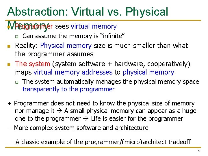 Abstraction: Virtual vs. Physical n Programmer sees virtual memory Memory q n n Can