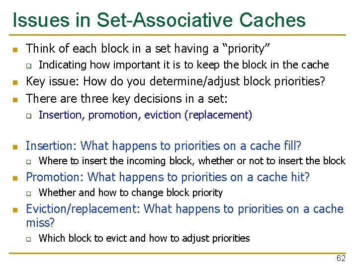Issues in Set-Associative Caches n Think of each block in a set having a