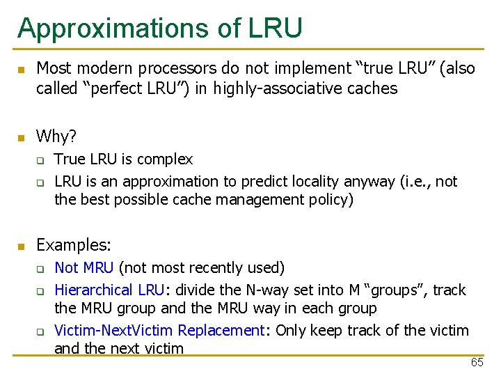 Approximations of LRU n n Most modern processors do not implement “true LRU” (also