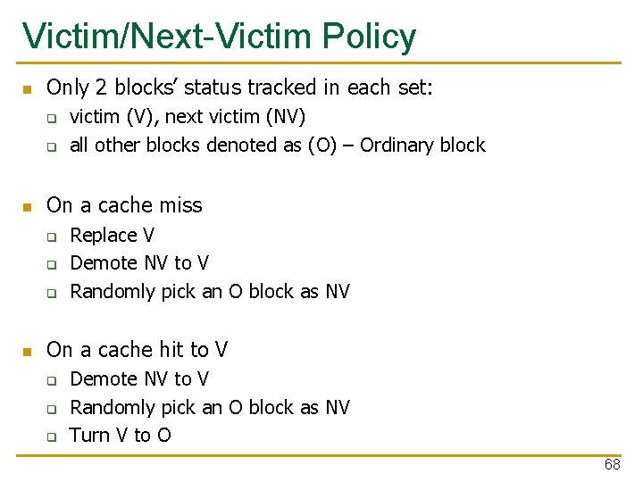 Victim/Next-Victim Policy n Only 2 blocks’ status tracked in each set: q q n