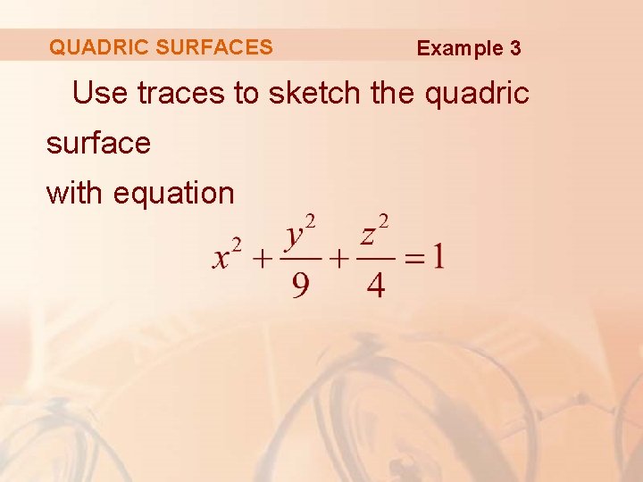 QUADRIC SURFACES Example 3 Use traces to sketch the quadric surface with equation 