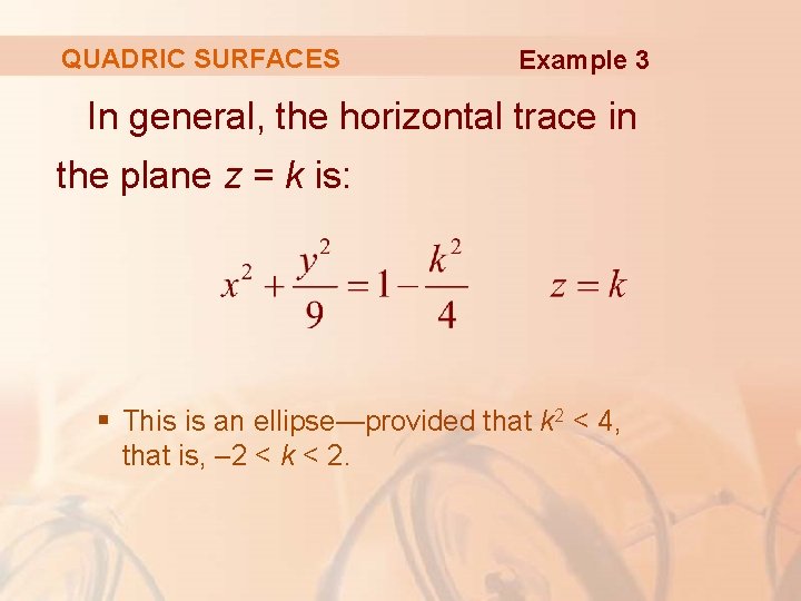 QUADRIC SURFACES Example 3 In general, the horizontal trace in the plane z =