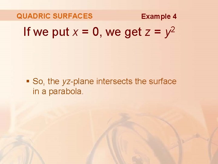 QUADRIC SURFACES Example 4 If we put x = 0, we get z =