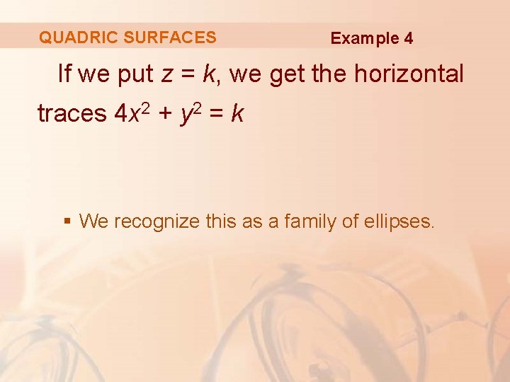 QUADRIC SURFACES Example 4 If we put z = k, we get the horizontal