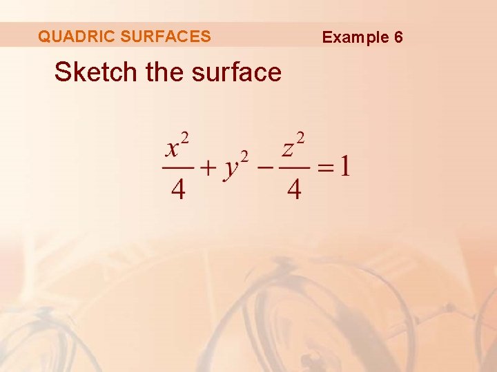 QUADRIC SURFACES Sketch the surface Example 6 