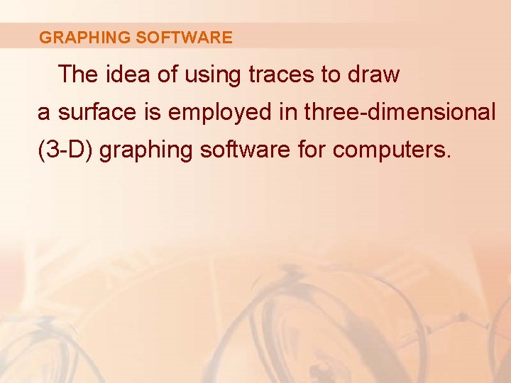 GRAPHING SOFTWARE The idea of using traces to draw a surface is employed in