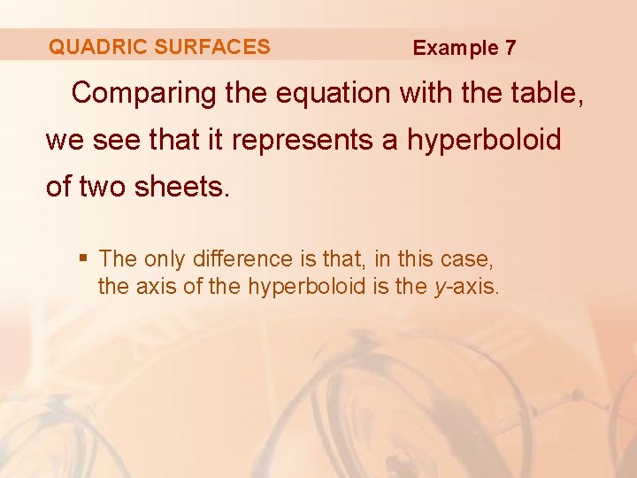 QUADRIC SURFACES Example 7 Comparing the equation with the table, we see that it
