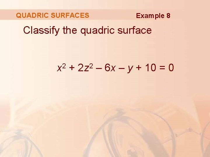 QUADRIC SURFACES Example 8 Classify the quadric surface x 2 + 2 z 2