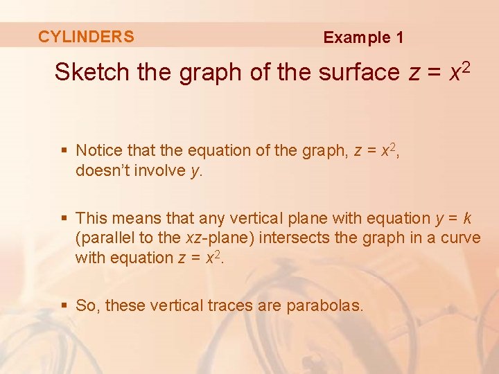 CYLINDERS Example 1 Sketch the graph of the surface z = x 2 §
