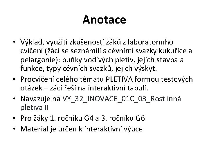 Anotace • Výklad, využití zkušeností žáků z laboratorního cvičení (žáci se seznámili s cévními