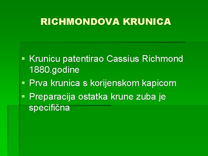 RICHMONDOVA KRUNICA § Krunicu patentirao Cassius Richmond 1880. godine § Prva krunica s korijenskom