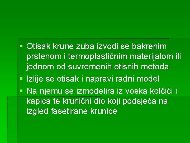 § Otisak krune zuba izvodi se bakrenim prstenom i termoplastičnim materijalom ili jednom od