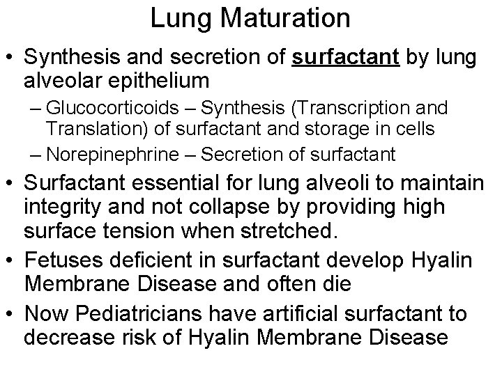 Lung Maturation • Synthesis and secretion of surfactant by lung alveolar epithelium – Glucocorticoids Lung Maturation • Synthesis and secretion of surfactant by lung alveolar epithelium – Glucocorticoids