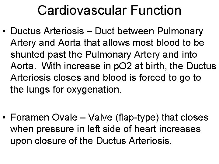 Cardiovascular Function • Ductus Arteriosis – Duct between Pulmonary Artery and Aorta that allows Cardiovascular Function • Ductus Arteriosis – Duct between Pulmonary Artery and Aorta that allows