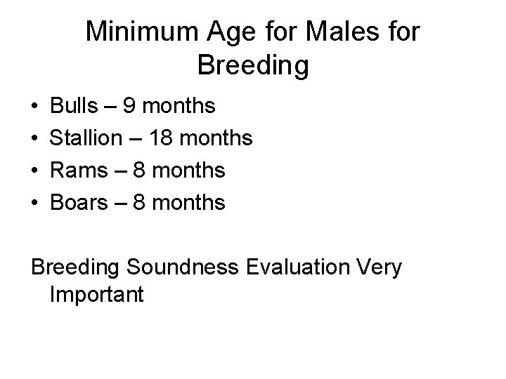 Minimum Age for Males for Breeding • • Bulls – 9 months Stallion – Minimum Age for Males for Breeding • • Bulls – 9 months Stallion –