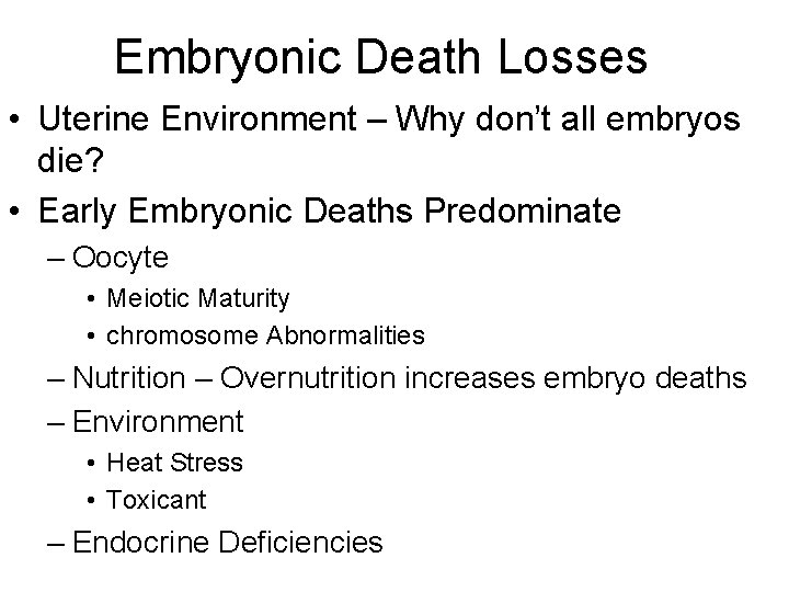 Embryonic Death Losses • Uterine Environment – Why don’t all embryos die? • Early Embryonic Death Losses • Uterine Environment – Why don’t all embryos die? • Early