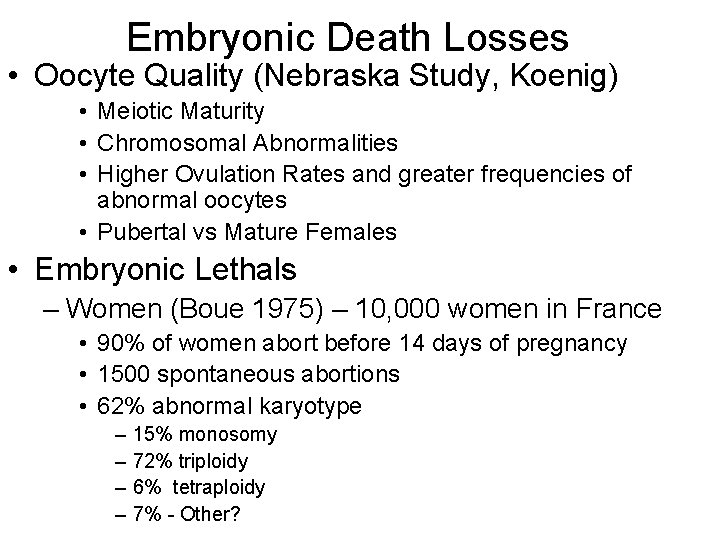 Embryonic Death Losses • Oocyte Quality (Nebraska Study, Koenig) • Meiotic Maturity • Chromosomal Embryonic Death Losses • Oocyte Quality (Nebraska Study, Koenig) • Meiotic Maturity • Chromosomal