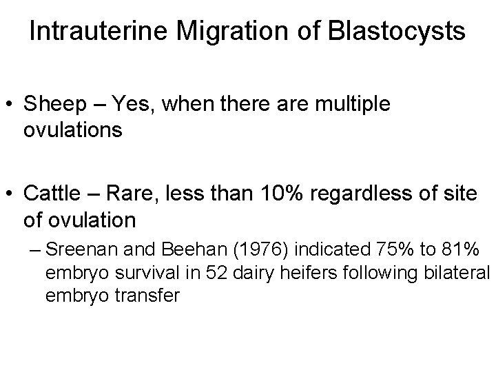 Intrauterine Migration of Blastocysts • Sheep – Yes, when there are multiple ovulations • Intrauterine Migration of Blastocysts • Sheep – Yes, when there are multiple ovulations •