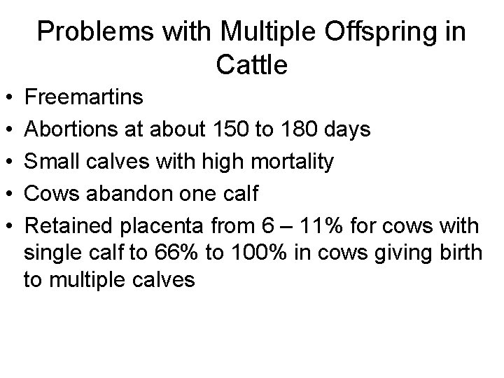 Problems with Multiple Offspring in Cattle • • • Freemartins Abortions at about 150 Problems with Multiple Offspring in Cattle • • • Freemartins Abortions at about 150