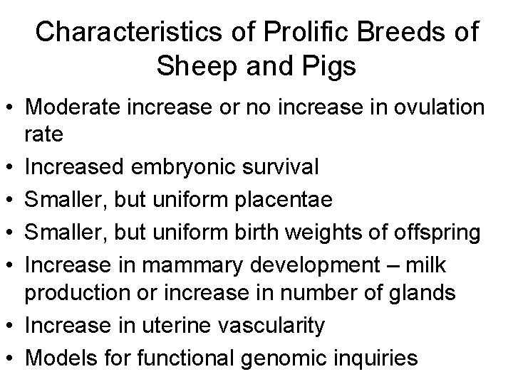 Characteristics of Prolific Breeds of Sheep and Pigs • Moderate increase or no increase Characteristics of Prolific Breeds of Sheep and Pigs • Moderate increase or no increase