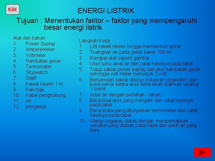 Klik ENERGI LISTRIK Tujuan : Menentukan faktor – faktor yang mempengaruhi besar energi listrik