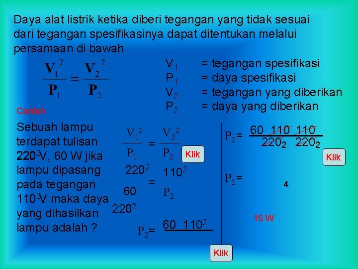 Daya alat listrik ketika diberi tegangan yang tidak sesuai dari tegangan spesifikasinya dapat ditentukan Daya alat listrik ketika diberi tegangan yang tidak sesuai dari tegangan spesifikasinya dapat ditentukan