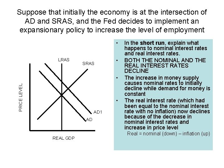 Suppose that initially the economy is at the intersection of AD and SRAS, and