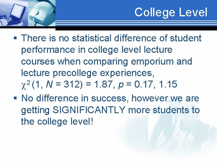 College Level § There is no statistical difference of student performance in college level