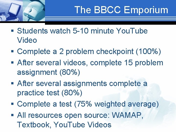 The BBCC Emporium § Students watch 5 -10 minute You. Tube Video § Complete