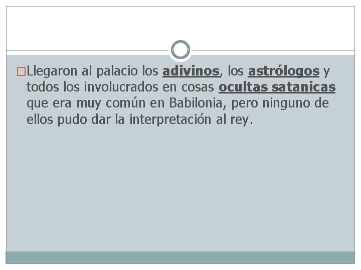 �Llegaron al palacio los adivinos, los astrólogos y todos los involucrados en cosas ocultas