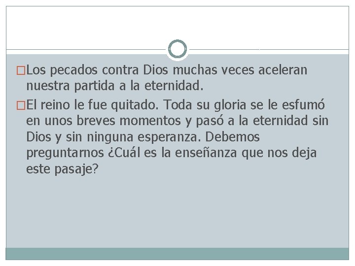 �Los pecados contra Dios muchas veces aceleran nuestra partida a la eternidad. �El reino