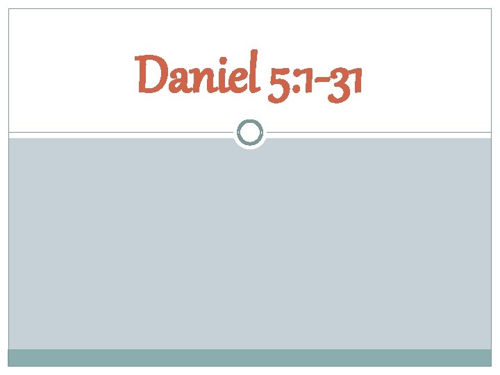 Daniel 5: 1 -31 