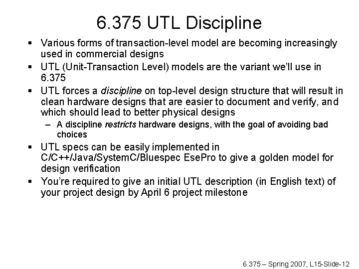 6. 375 UTL Discipline § Various forms of transaction-level model are becoming increasingly used