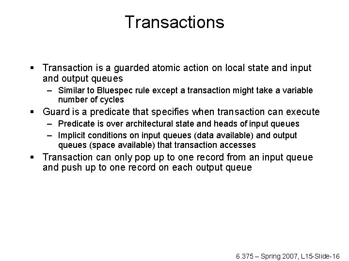 Transactions § Transaction is a guarded atomic action on local state and input and