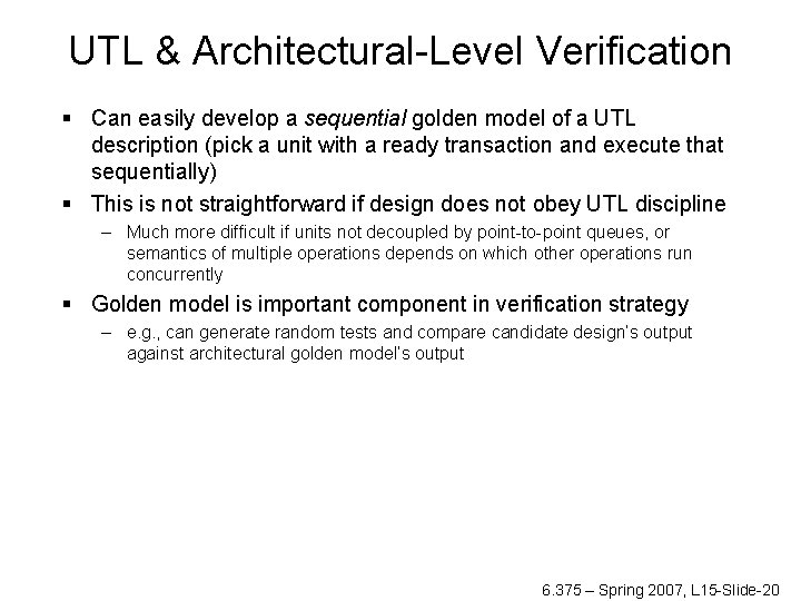 UTL & Architectural-Level Verification § Can easily develop a sequential golden model of a