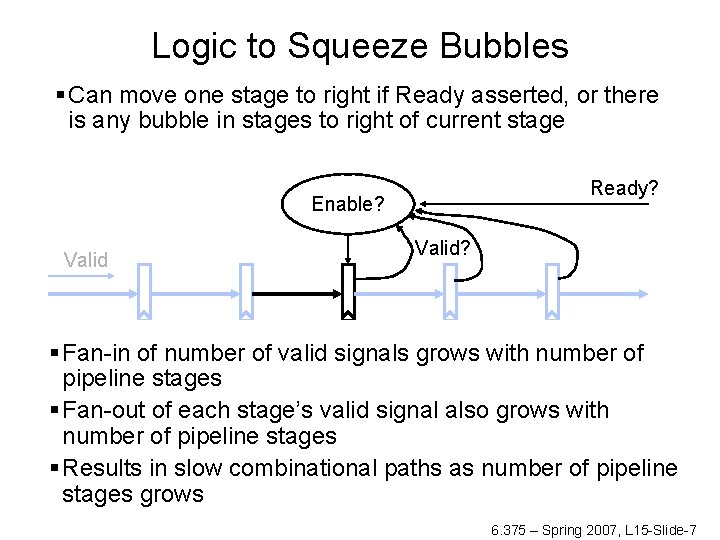 Logic to Squeeze Bubbles § Can move one stage to right if Ready asserted,