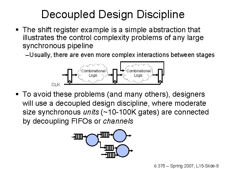 Decoupled Design Discipline § The shift register example is a simple abstraction that illustrates