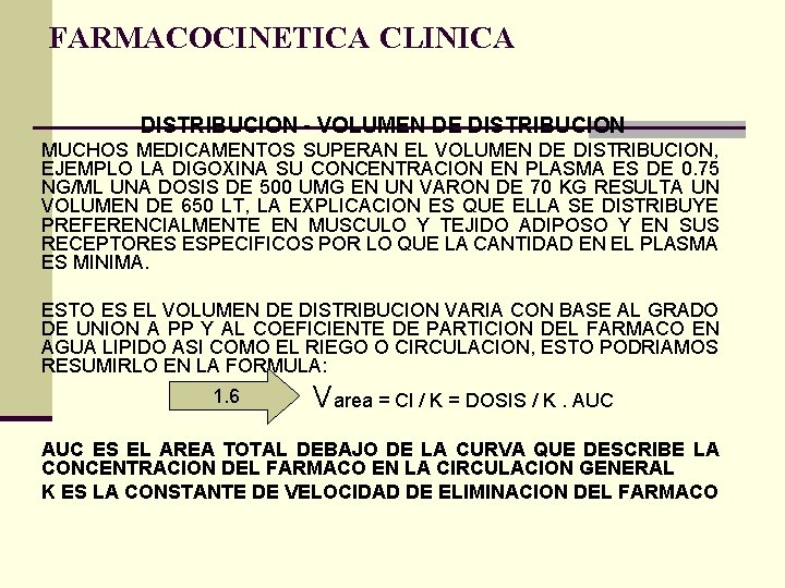 FARMACOCINETICA CLINICA DISTRIBUCION - VOLUMEN DE DISTRIBUCION MUCHOS MEDICAMENTOS SUPERAN EL VOLUMEN DE DISTRIBUCION,