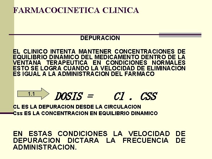 FARMACOCINETICA CLINICA DEPURACION EL CLINICO INTENTA MANTENER CONCENTRACIONES DE EQUILIBRIO DINAMICO DEL MEDICAMENTO DENTRO