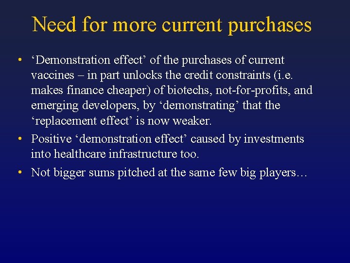 Need for more current purchases • ‘Demonstration effect’ of the purchases of current vaccines