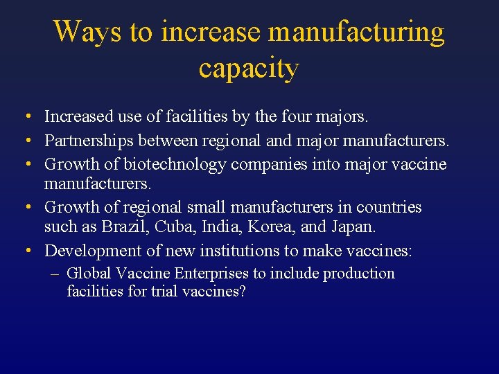 Ways to increase manufacturing capacity • Increased use of facilities by the four majors.