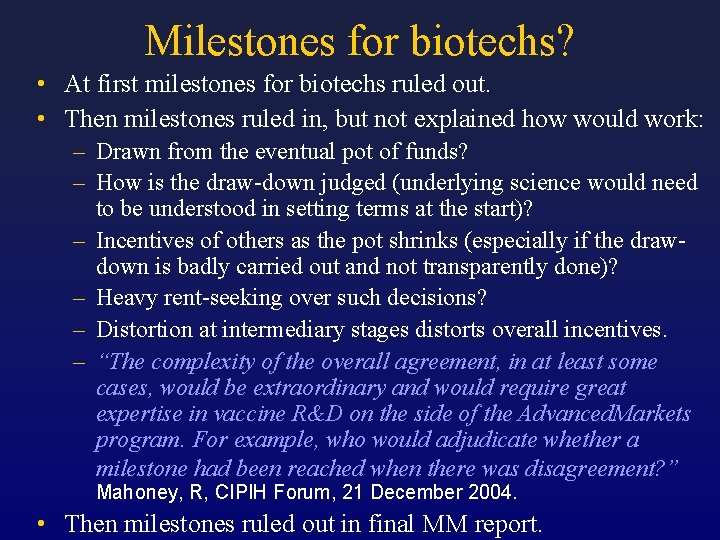 Milestones for biotechs? • At first milestones for biotechs ruled out. • Then milestones